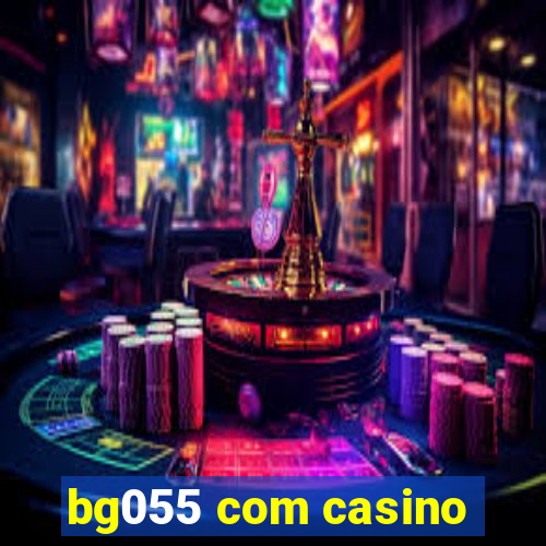 bg055 com casino